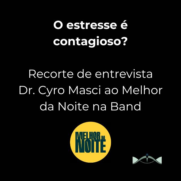 O estresse é contagioso? Recorte de entrevista do dr Cyro Masci ao Melhor da Noite - Band